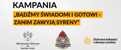 Kampania społeczna „Bądźmy świadomi i gotowi - zanim zawyją syreny”
