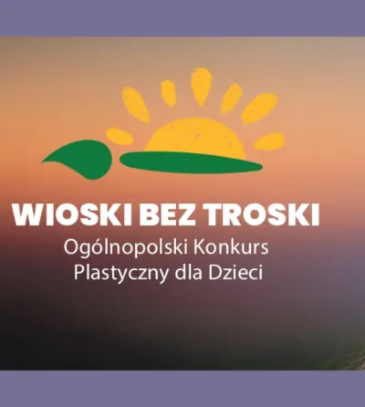 XVI Ogólnopolski Konkurs Plastyczny dla Dzieci „Wioski bez troski”
