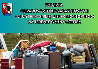 Zbiórka odpadów wielkogabarytowych i zużytego sprzętu elektronicznego na terenie Gminy Ozimek