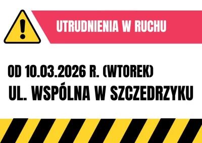 Utrudnienia w ruchu (Szczedrzyk, ul. Wspólna)